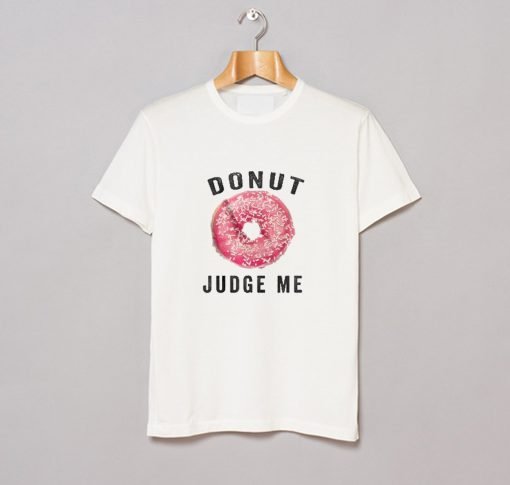 Donut Judge Me T-Shirt KM