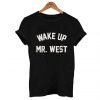 Wake up mr west T Shirt KM