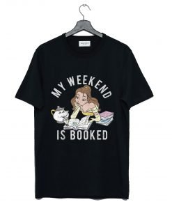 Disney Beauty And The Beast Belle My Weekend Is Booked T-Shirt KM