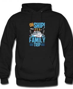 Oh Ship It’s a Family Hoodie KM