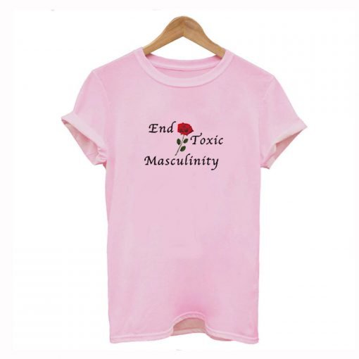 End Toxic Masculinity T Shirt KM