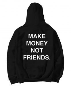 Make Money Not Friends Hoodie KM