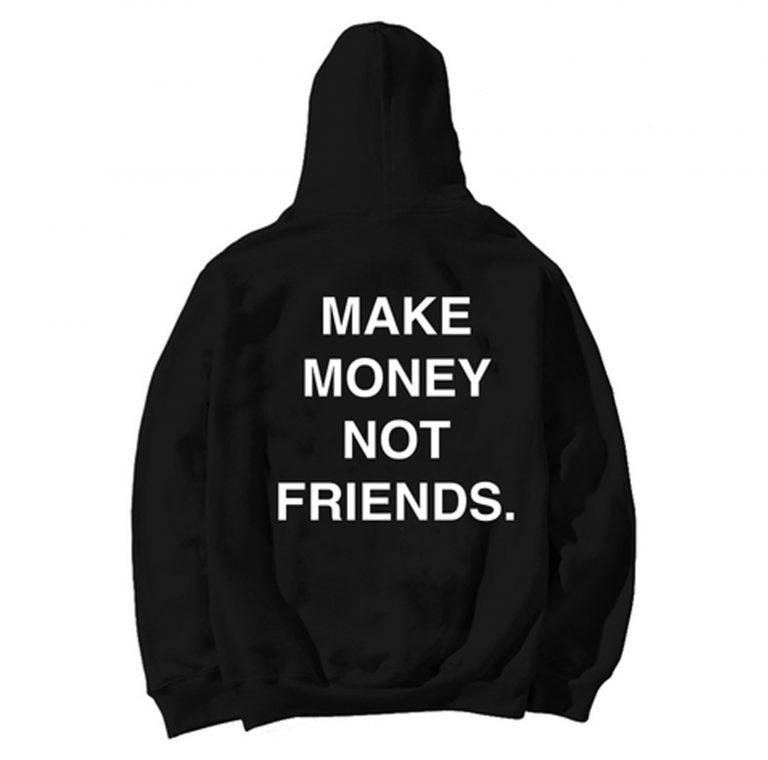 Make Money Not Friends Hoodie KM - Kendrablanca