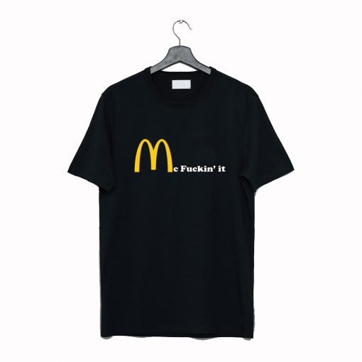 Mc Fuckin’ It T-Shirt KM