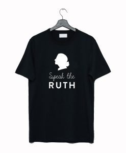 Speak the Ruth Bader Ginsberg T Shirt KM