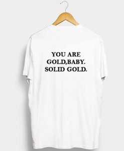 You Are Gold Baby Solid Gold T Shirt KM