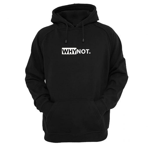 Why Not Hoodie KM
