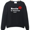 Brain Is Forever Nerd Sweatshirt KM