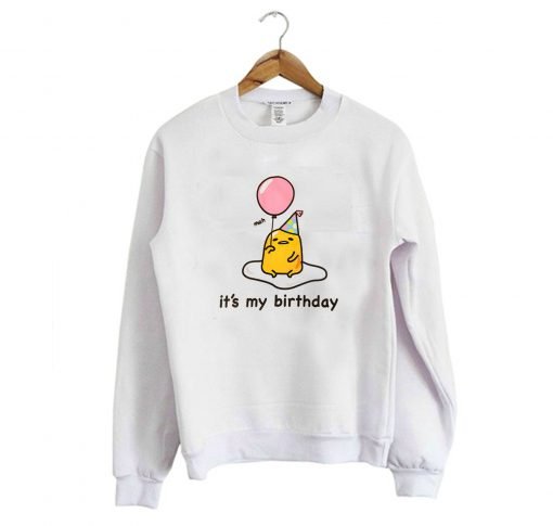 Gudetama it’s My Birthday Sweatshirt KM