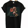 If This Is Love I Don't Want It Rose T-Shirt KM