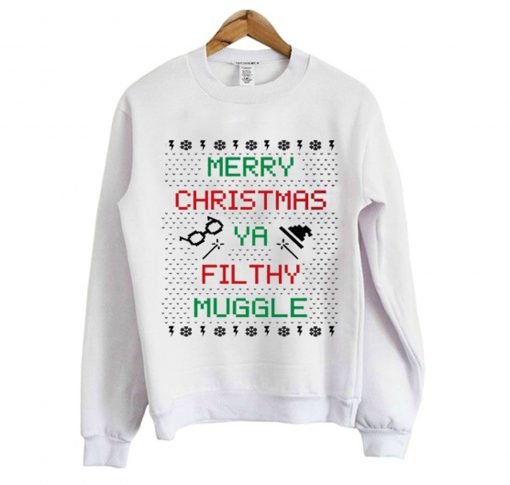 Merry Christmas Ya Filthy Muggle Sweatshirt KM
