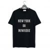 New York or Nowhere T-Shirt KM