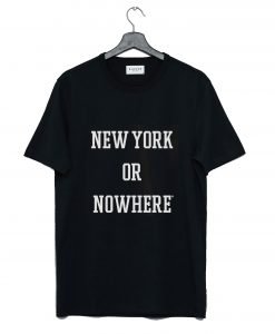 New York or Nowhere T-Shirt KM