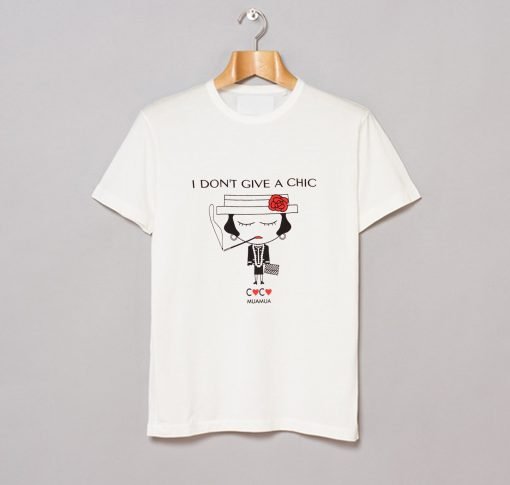 I Don’t Give A Chic T Shirt KM