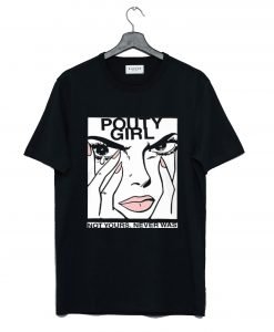 Pouty Girl Not Yours Never Was T-Shirt KM