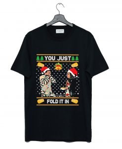 You Just Fold It In Christmas T Shirt KM