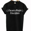 I’m Not A Virgin I’m A Libra T-Shirt KM