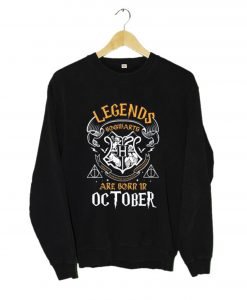 Legends Are Born In October Sweatshirt KM