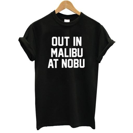 Out in Malibu at Nobu T Shirt KM