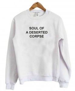 Soul Of A Deserted Corpse Sweatshirt KM