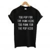 Too pop For The Punk Too Punk For The Pop Kids T Shirt KM
