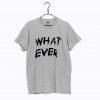 Whatever T-Shirt KM