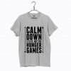 Calm Down it’s PE Not The Hunger Games T Shirt KM