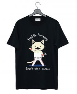 Don’t Stop Meow Freddie Purrcury T-Shirt KM