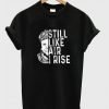 Maya Angelou Still Like Air I Rise T-Shirt KM