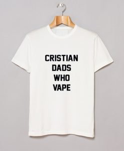 Christian dads who vape T Shirt KM