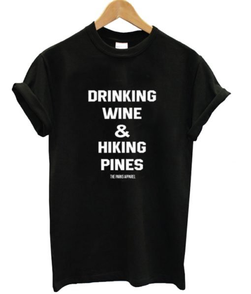 Drinking Wine & Hiking PinesT Shirt KM