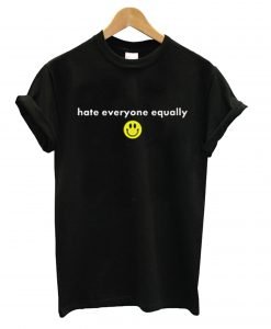 Hate Everyone Equally with Smiley T-Shirt KM