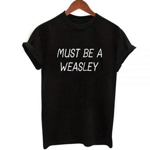 Must Be a Weasley T-Shirt KM
