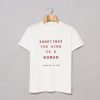 Sometimes The King Is A Woman T-Shirt KM