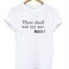 Thou Shall Not Try Me T-Shirt KM