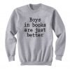 Boys In Books Are Just Better Sweatshirt KM