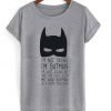I’m Not Saying I’m Batman T-Shirt KM