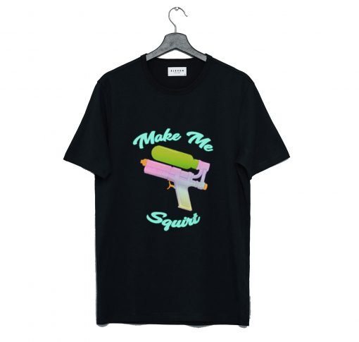 Make Me Squirt T-Shirt KM