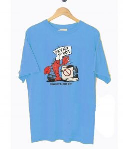 Say No To Pot Nantucket Lobster T-Shirt KM
