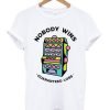 Game Machine Nobody Wins Guaranteed Loss T-Shirt KM