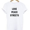 Love Peace Streets T Shirt KM