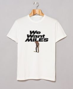 Miles Davis We Want Miles T-Shirt KM