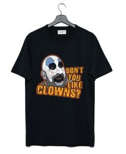 Don't You Like Clowns T-Shirt KM