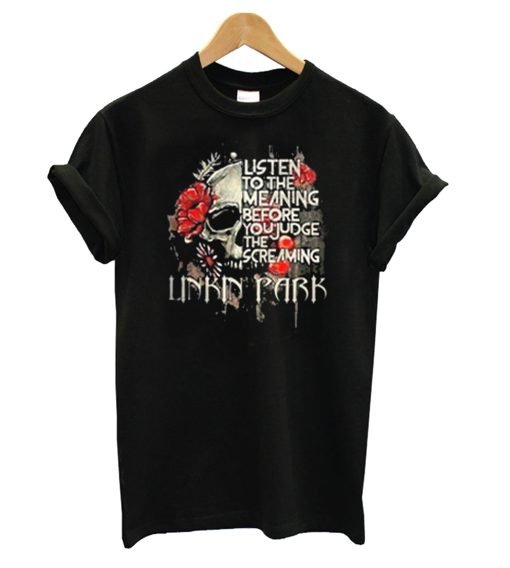 Listen To The Meaning Before You Judge The Screaming Linkin Park T Shirt KM
