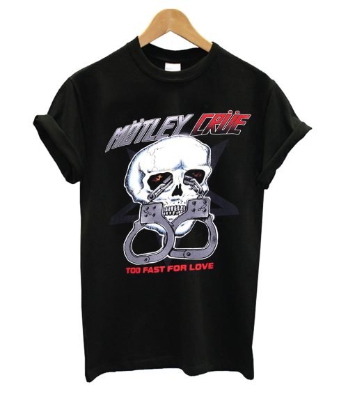 Motley Crue Too Fast For Love T Shirt KM