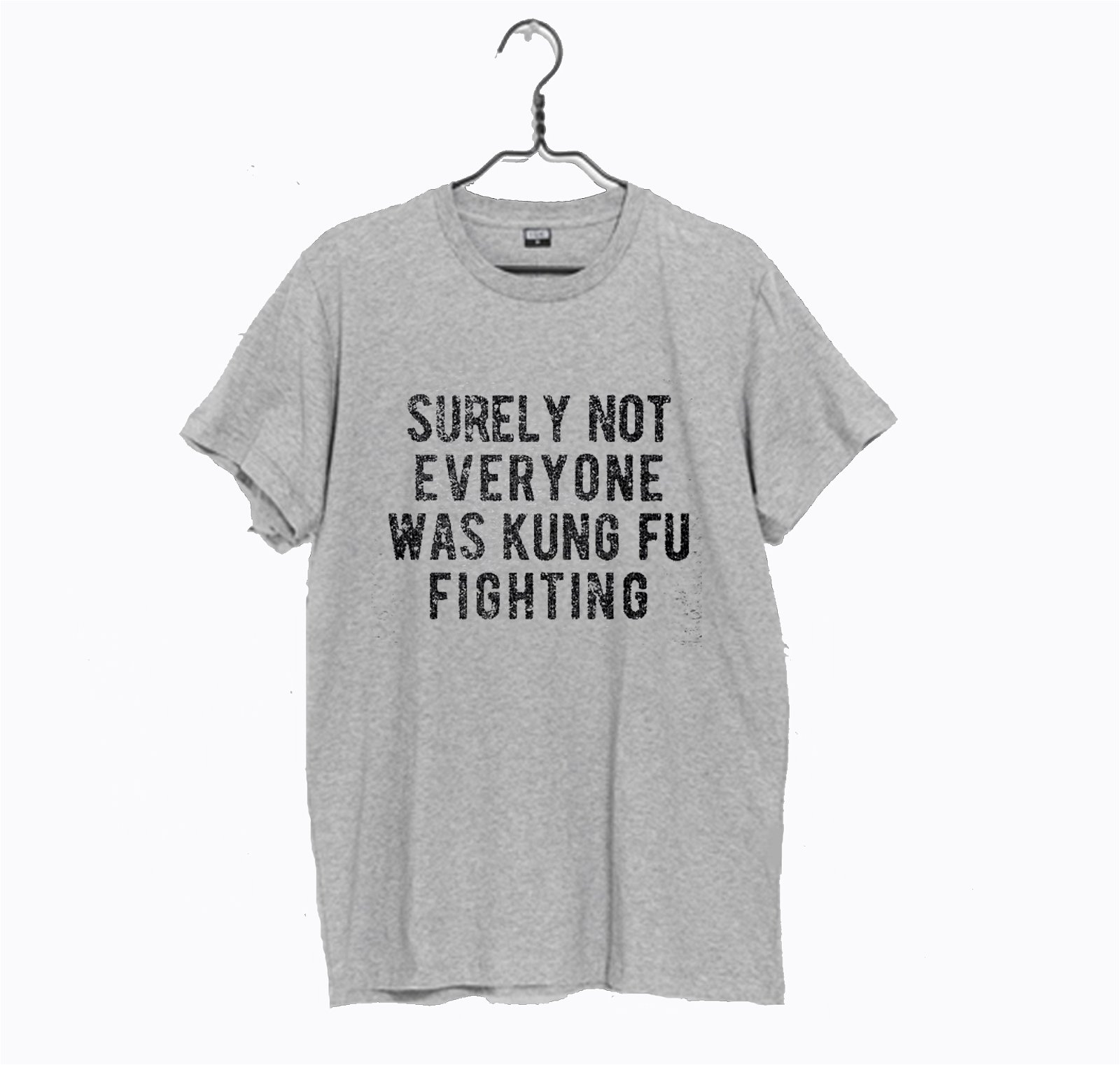 Surely Not Everyone Was Kung Fu Fighting T Shirt Km Kendrablanca