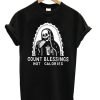 Count Blessings Not Calories T-Shirt KM