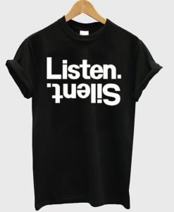 Listen Silent T Shirt KM