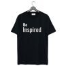 Be Inspired T Shirt KM