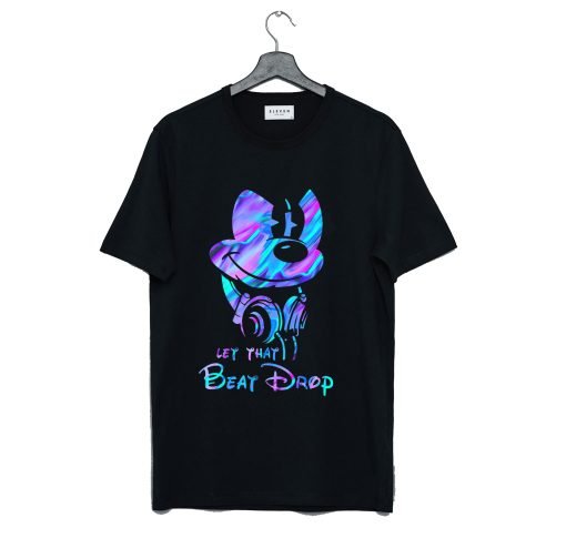 Let that beat drop - Mickey mouse the DJ T Shirt KM